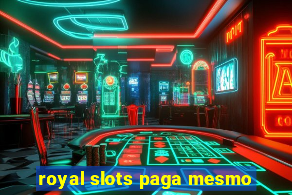 royal slots paga mesmo